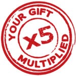 A red stamp design with the text "YOUR GIFT MULTIPLIED x5" in bold, emphasizing a fivefold increase.